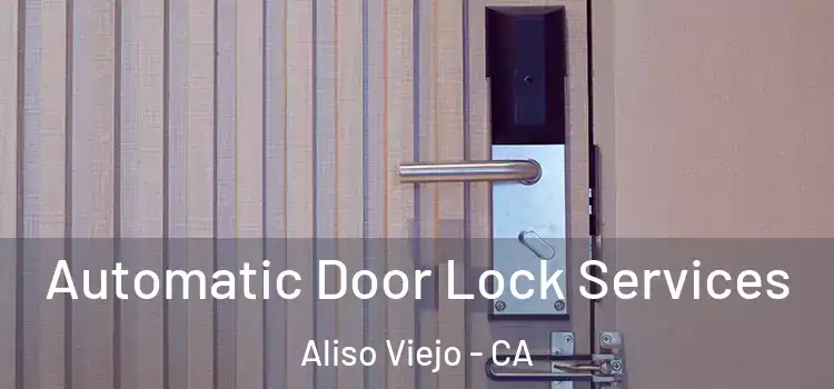  Automatic Door Lock Services Aliso Viejo - CA