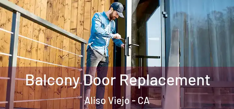  Balcony Door Replacement Aliso Viejo - CA