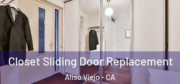 Closet Sliding Door Replacement Aliso Viejo - CA