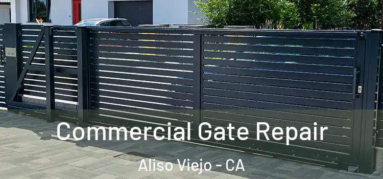 Commercial Gate Repair Aliso Viejo - CA