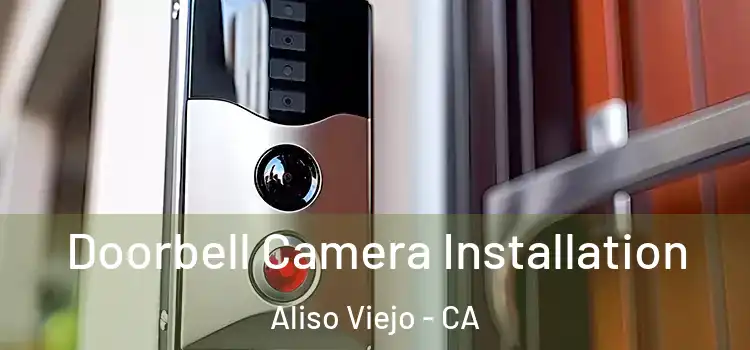  Doorbell Camera Installation Aliso Viejo - CA