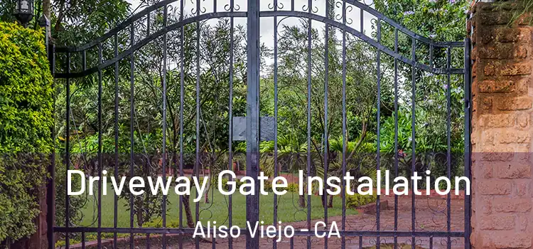 Driveway Gate Installation Aliso Viejo - CA