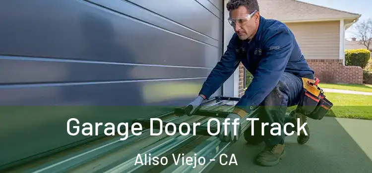  Garage Door Off Track Aliso Viejo - CA