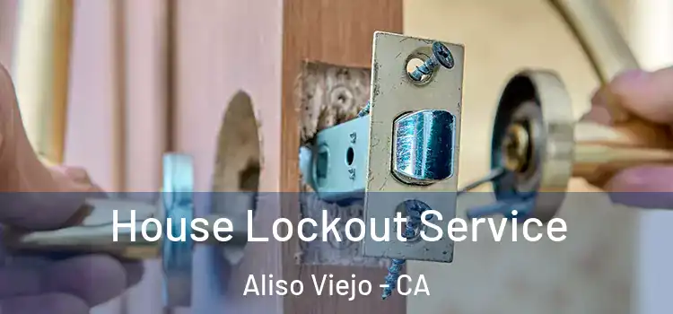 House Lockout Service Aliso Viejo - CA