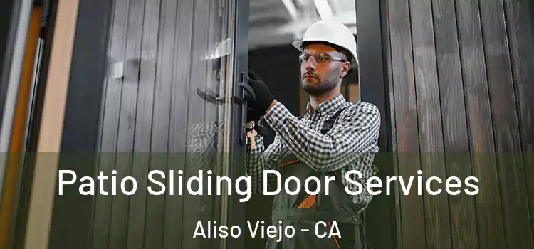 Patio Sliding Door Services Aliso Viejo - CA