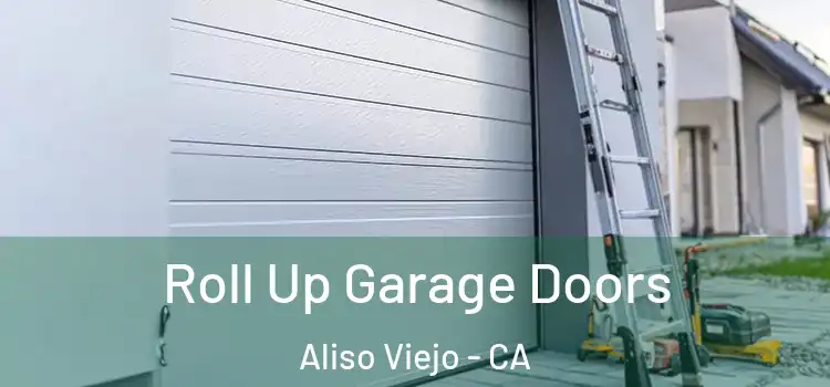  Roll Up Garage Doors Aliso Viejo - CA