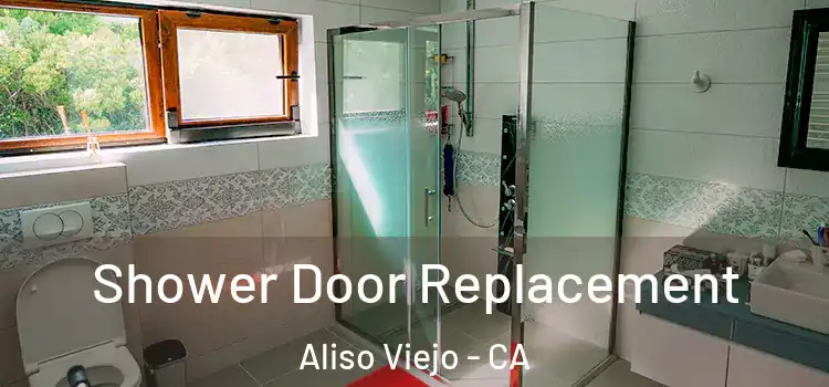  Shower Door Replacement Aliso Viejo - CA