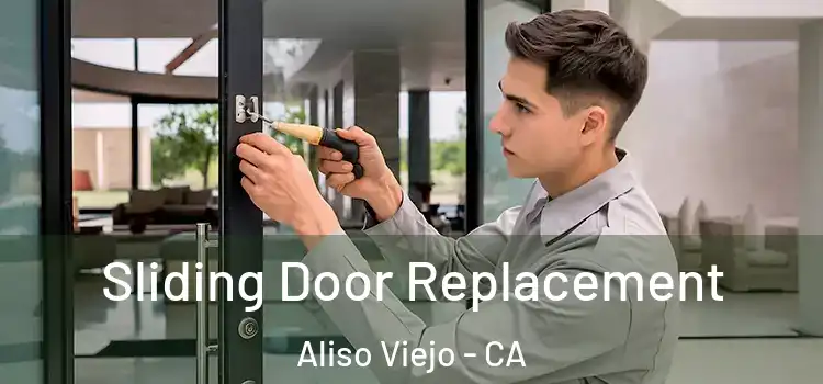 Sliding Door Replacement Aliso Viejo - CA