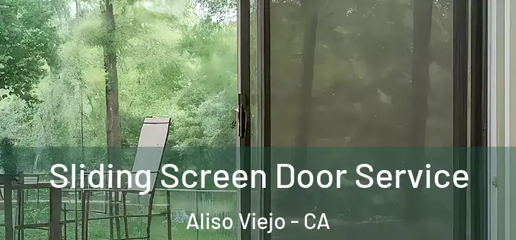 Sliding Screen Door Service Aliso Viejo - CA